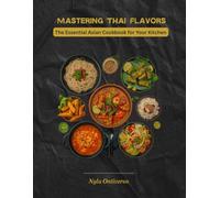 Mastering Thai Flavors: The Essential Asian Cookbook for Your Kitchen