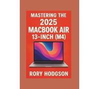 Mastering the 2025 MacBook Air 13-Inch (M4): Getting Started: Unboxing, Initial Setup, Keyboard, and Trackpad