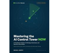 Mastering the AI Control Tower NOW: A Practitioner's Guide to AI Strategy, Governance, and Security in ServiceNow