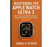 Mastering the Apple Watch Ultra 3: Tips, Tricks, and Hidden Features to Unlock the Full Power of Your Watch