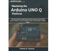Mastering the Arduino UNO Q Platform: A Practical Guide to Fixing Firmware Failures, App Lab Errors, Serial Monitor Problems, Library Installation Bugs, and Power/USB-C Stability Issues