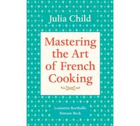 Mastering the Art of French Cooking, Volume 1 : A Cookbook