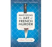 Mastering the Art of French Murder: A Charming New Parisian Historical Mystery (An American in Paris Mystery)