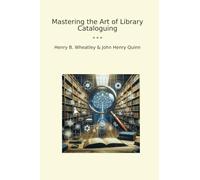 Mastering the Art of Library Cataloguing (Classic Books)