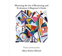 Mastering the Art of Monitoring and Evaluation: A Beginner's Guide