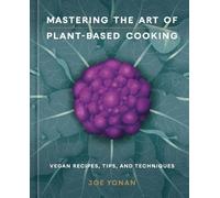 Mastering the Art of Plant-Based Cooking - 9781984860644