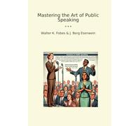 Mastering the Art of Public Speaking (Classic Bundles)