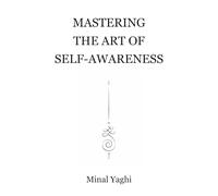 Mastering The Art Of Self Awareness: A Path To Ignite The Light Within