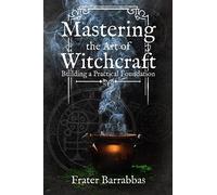 Mastering the Art of Witchcraft: Building a Practical Foundation