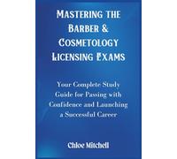 Mastering the Barber & Cosmetology Licensing Exams: Your Complete Study Guide for Passing with Confidence and Launching a Successful Career