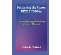 Mastering the Canon PIXMA TS704a: A Professional Guide to Installation, Performance Optimization, and Maintenance