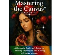 Mastering the Canvas: Volume 2