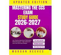 Mastering the CCS Exam: 2026-2027 Study Guide & Practice Questions: 300+ Practice Questions & Rationales • Clinical Scenarios • Fully Updated for 2026-2027 CCS Exam Changes