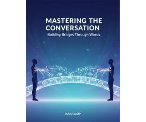 Mastering The Conversation: Building Bridges Through Words