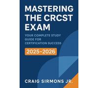 Mastering the CRCST Exam Practice-Driven Study Guide with Real-World Scenarios
