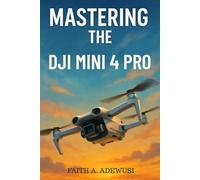 Mastering the DJI Mini 4 Pro: The Ultimate Guide to Aerial Photography and Videography