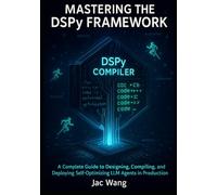 Mastering the DSPY Framework: A Complete Guide to Designing, Compiling, and Deploying Self-Optimizing LLM Agents in Production