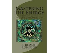 Mastering The Energy: Preventing The Influence of Your EGO - Ego Psychology: Volume 1 (Ego Psychology, Egocentrism, ego and archetype, self help 101, self improvement)