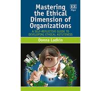 Mastering the Ethical Dimension of Organizations: A Self-Reflective Guide to Developing Ethical Astuteness