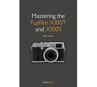 Mastering the Fujifilm X100T and X100S