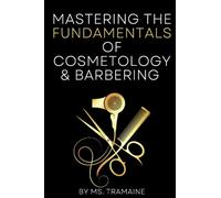 Mastering the Fundamentals of Cosmetology and Barbering
