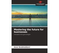 Mastering the future for businesses: innovation through foresight