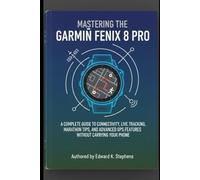 Mastering the Garmin Fenix 8 Pro: A Complete Guide to Connectivity, Live Tracking, Marathon Tips, and Advanced GPS Features Without Carrying Your Phone
