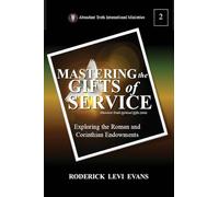 Mastering the Gifts of Service: Exploring the Roman and Corinthian Endowments: 4 (Abundant Truth Spiritual Gifts)