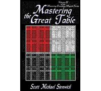 Mastering the Great Table: Volume II of the Mastering Enochian Magick Series: Volume 2