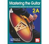 Mastering the Guitar 2A: A Comprehensive Method for Today's Guitarist!