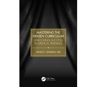 Mastering the Hidden Curriculum : Unlocking Success in Medical Training