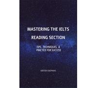 Mastering the IELTS Reading Section: Tips, Techniques, and Practice for Success