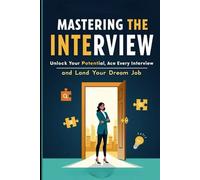 Mastering the Interview: A Step-by-Step Guide to Landing Your Dream Job