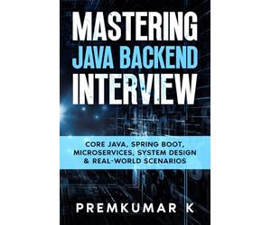 Mastering the Java Backend Interview: Core Java, Spring Boot, Microservices, System Design & Real-World Scenarios
