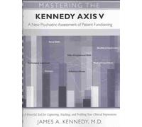 Mastering the Kennedy Axis V : A New Psychiatric Assessment of Patient Functioning