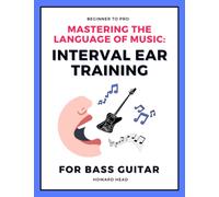 Mastering the Language of Music: Interval Ear Training: For Bass Guitar