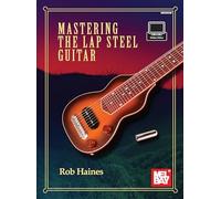 Mastering the Lap Steel Guitar by Rob Haines (2018, Trade Paperback)