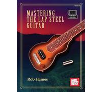 Mastering the Lap Steel Guitar: Haines Rob by Rob Haines (English) Paperback Boo