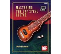 Mastering Lap Steel Guitar Book/Audio Online: Haines Rob