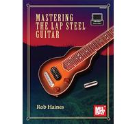 Mastering the Lap Steel Guitar Rob Haines Book and Audio Online Steel Guitar Mel