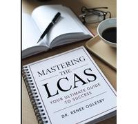 Mastering the LCAS: Your Ultimate Guide to Success: Proven Strategies and Practice Tests for Exam Excellence