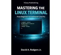 Mastering the Linux Terminal: From Beginner To Command-Line Pro (The Modern Linux Mastery Series)