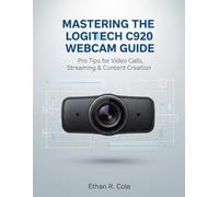 Mastering the Logitech C920 Webcam Guide: Pro Tips for Video Calls, Streaming & Content Creation