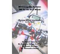 Mastering the Machine: ML for the Real World: Turning Models into Impact in the Field