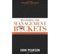 Mastering the Management Buckets: 20 Critical Competencies for Leading Your Business or Nonprofit