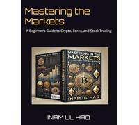 Mastering the Markets: A Beginner’s Guide to Crypto, Forex, and Stock Trading