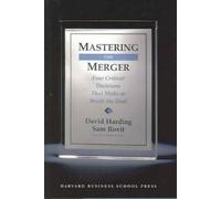 (MASTERING THE MERGER: FOUR CRITICAL DECISIONS THAT MAKE OR BREAK THE DEAL ) BY HARDING, DAVID{AUTHOR}Hardcover