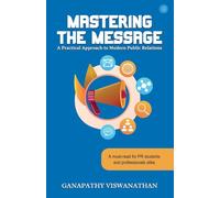 Mastering the Message: A Practical Approach To Modern Public Relations