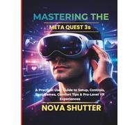 Mastering the Meta Quest 3S: A Practical User Guide to Setup, Controls, Best Games, Comfort Tips & Pro-Level VR Experiences