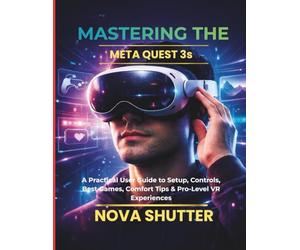 Mastering the Meta Quest 3S: A Practical User Guide to Setup, Controls, Best Games, Comfort Tips & Pro-Level VR Experiences